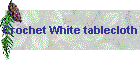 Crochet White tablecloth