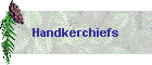 Handkerchiefs