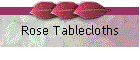 Rose Tablecloths