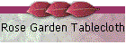 Rose Garden Tablecloth