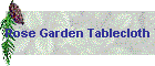 Rose Garden Tablecloth