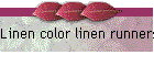 Linen color linen runners