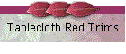 Tablecloth Red Trims